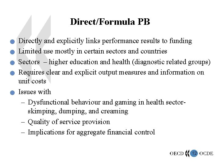 Direct/Formula PB n n n Directly and explicitly links performance results to funding Limited