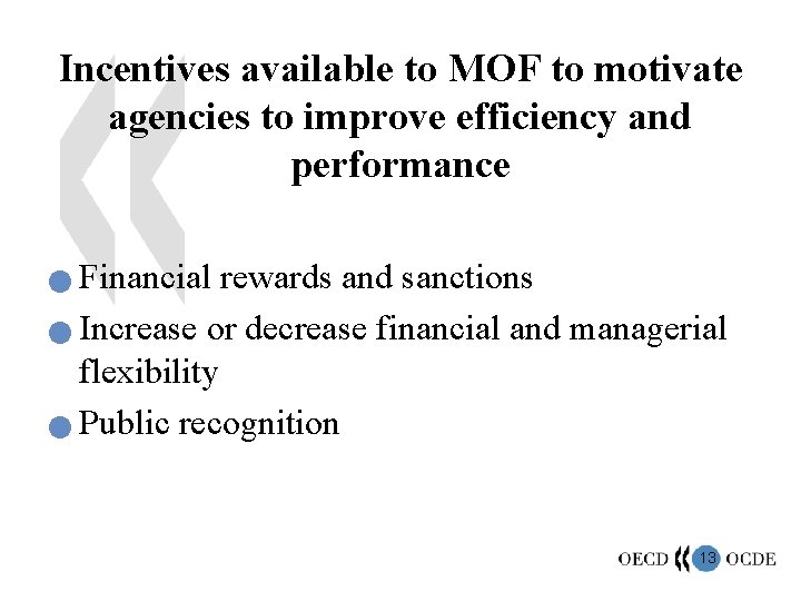 Incentives available to MOF to motivate agencies to improve efficiency and performance Financial rewards