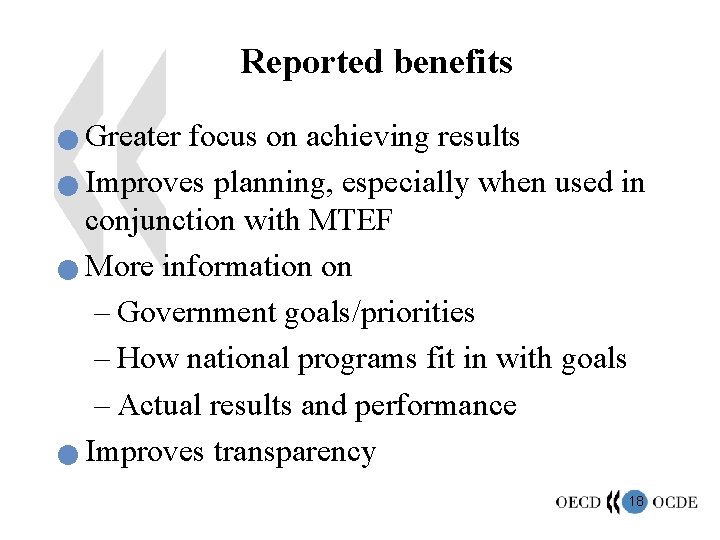 Reported benefits Greater focus on achieving results n Improves planning, especially when used in
