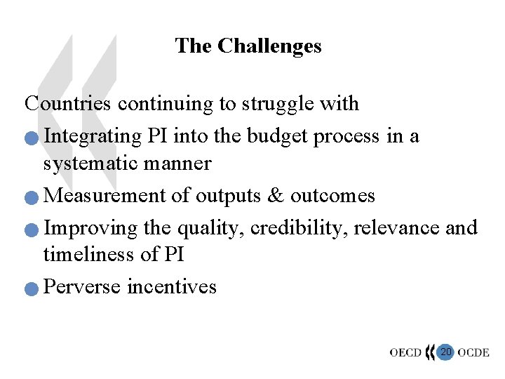 The Challenges Countries continuing to struggle with n Integrating PI into the budget process