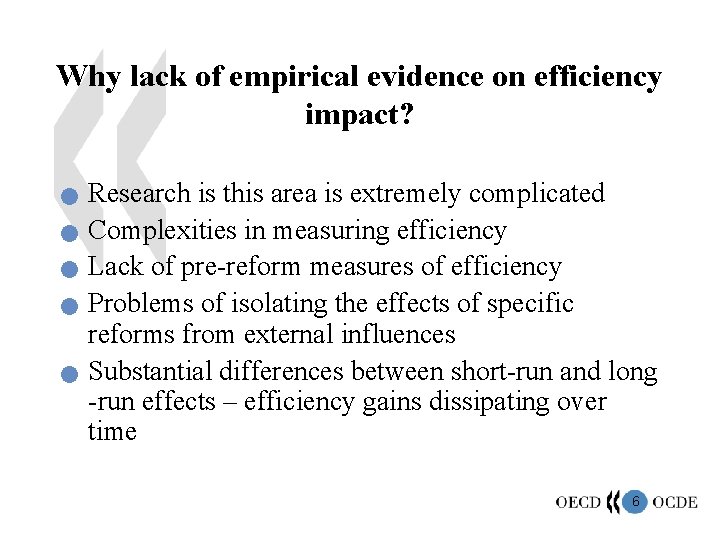 Why lack of empirical evidence on efficiency impact? n n n Research is this