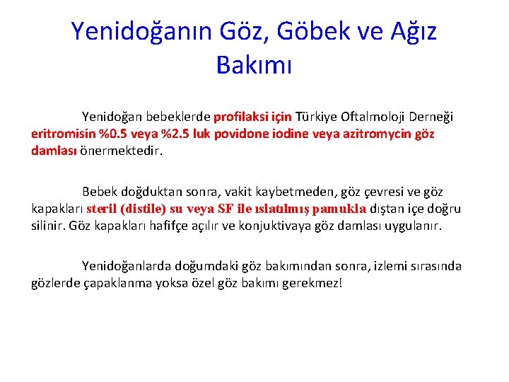 Yenidoğanın Göz, Göbek ve Ağız Bakımı Yenidoğan bebeklerde profilaksi için Türkiye Oftalmoloji Derneği eritromisin