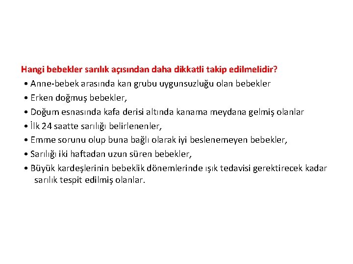 Hangi bebekler sarılık açısından daha dikkatli takip edilmelidir? • Anne-bebek arasında kan grubu uygunsuzluğu