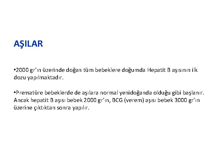 AŞILAR • 2000 gr’ın üzerinde doğan tüm bebeklere doğumda Hepatit B aşısının ilk dozu