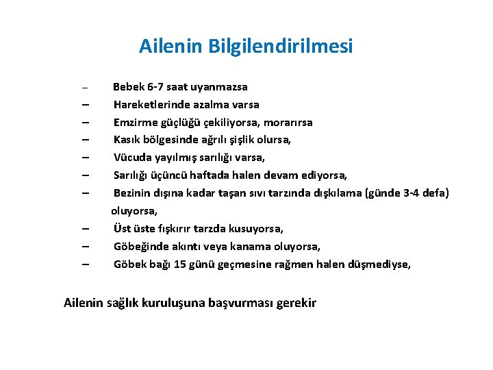 Ailenin Bilgilendirilmesi – – – – – Bebek 6 -7 saat uyanmazsa Hareketlerinde azalma