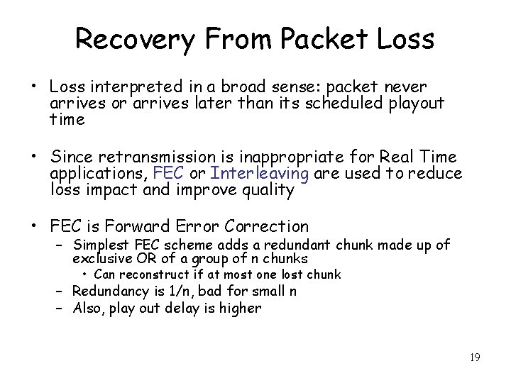 Recovery From Packet Loss • Loss interpreted in a broad sense: packet never arrives