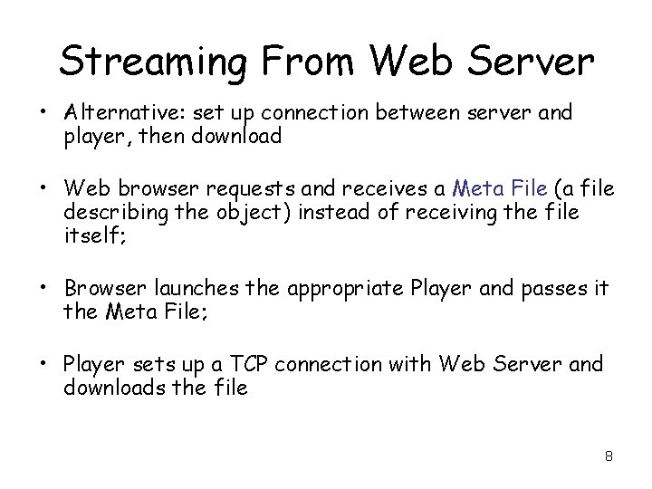 Streaming From Web Server • Alternative: set up connection between server and player, then