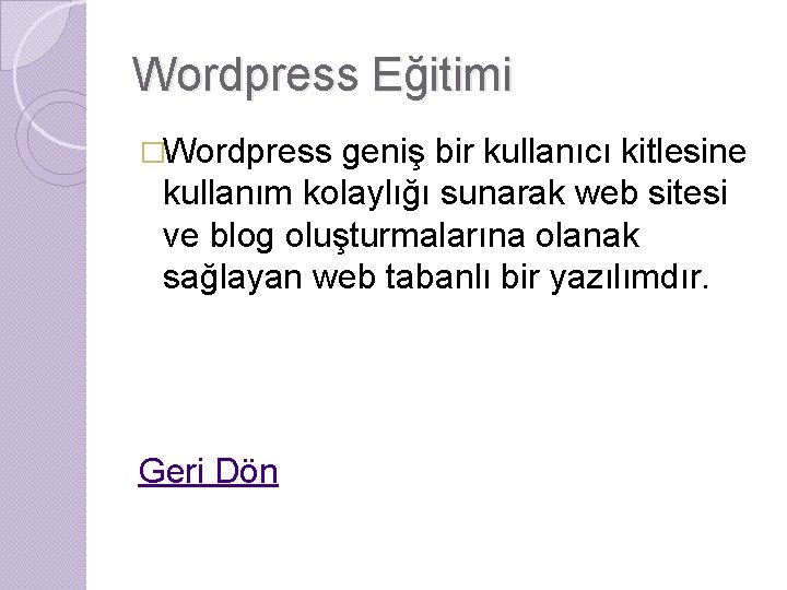 Wordpress Eğitimi �Wordpress geniş bir kullanıcı kitlesine kullanım kolaylığı sunarak web sitesi ve blog