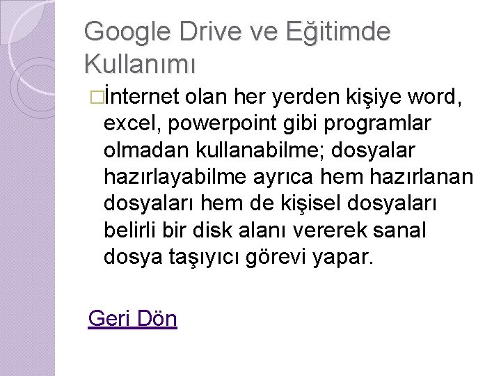 Google Drive ve Eğitimde Kullanımı �İnternet olan her yerden kişiye word, excel, powerpoint gibi