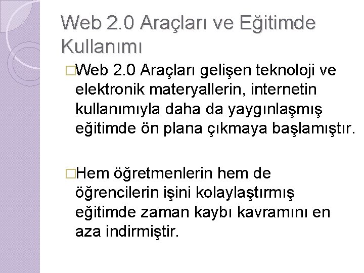 Web 2. 0 Araçları ve Eğitimde Kullanımı �Web 2. 0 Araçları gelişen teknoloji ve