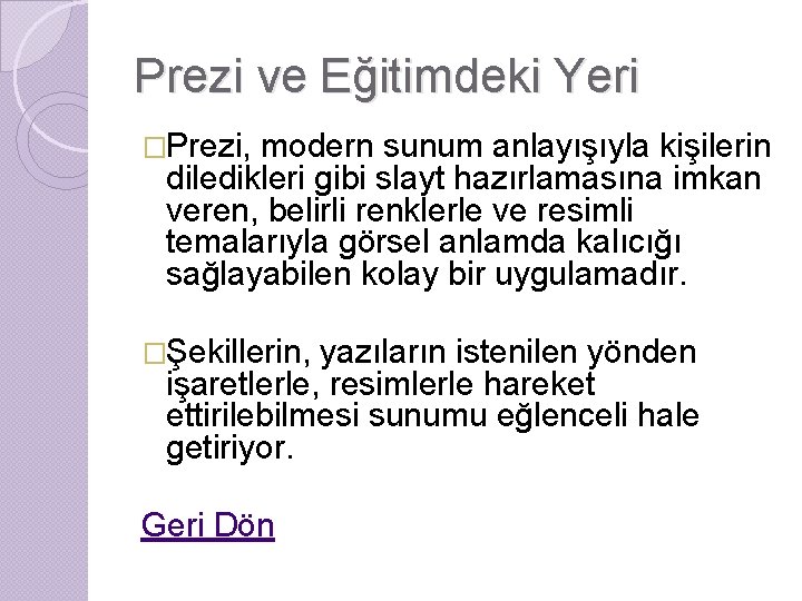 Prezi ve Eğitimdeki Yeri �Prezi, modern sunum anlayışıyla kişilerin diledikleri gibi slayt hazırlamasına imkan