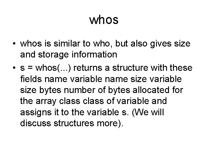 whos • whos is similar to who, but also gives size and storage information
