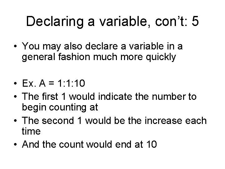 Declaring a variable, con’t: 5 • You may also declare a variable in a