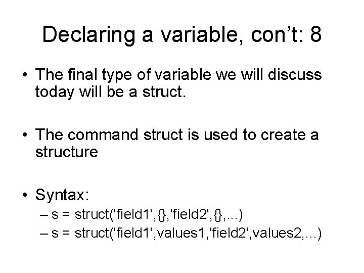 Declaring a variable, con’t: 8 • The final type of variable we will discuss