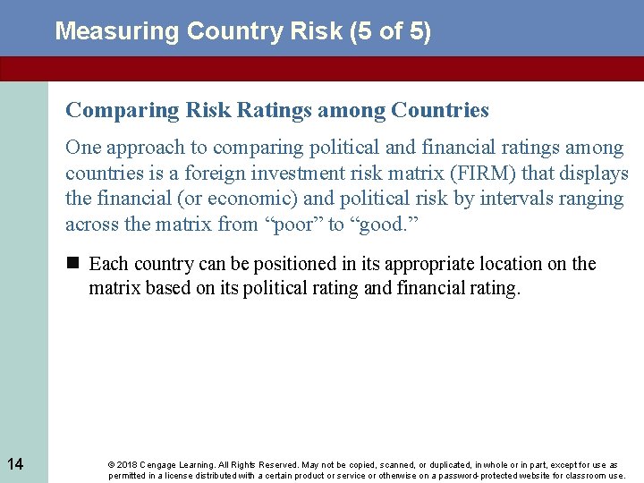 Measuring Country Risk (5 of 5) Comparing Risk Ratings among Countries One approach to