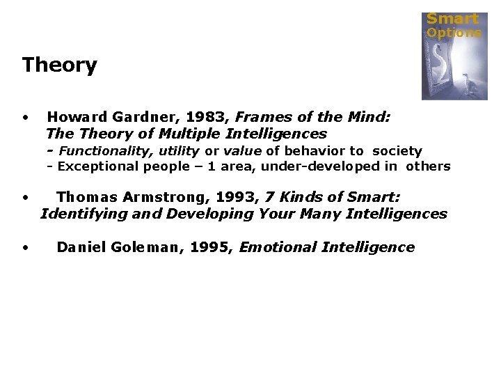 Smart Options Theory • Howard Gardner, 1983, Frames of the Mind: Theory of Multiple