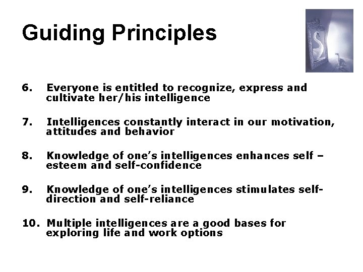 Guiding Principles 6. Everyone is entitled to recognize, express and cultivate her/his intelligence 7.