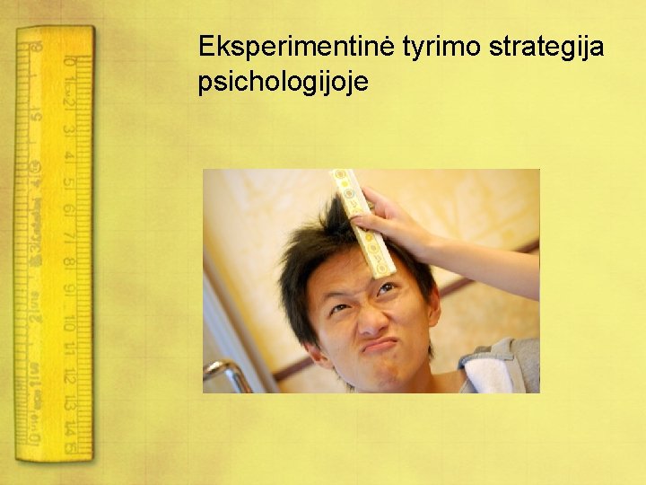 Eksperimentinė tyrimo strategija psichologijoje 