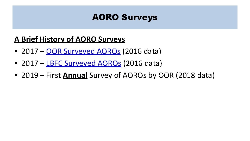 AORO Surveys A Brief History of AORO Surveys • 2017 – OOR Surveyed AOROs