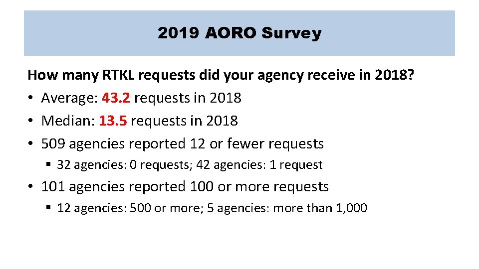 2019 AORO Survey How many RTKL requests did your agency receive in 2018? •