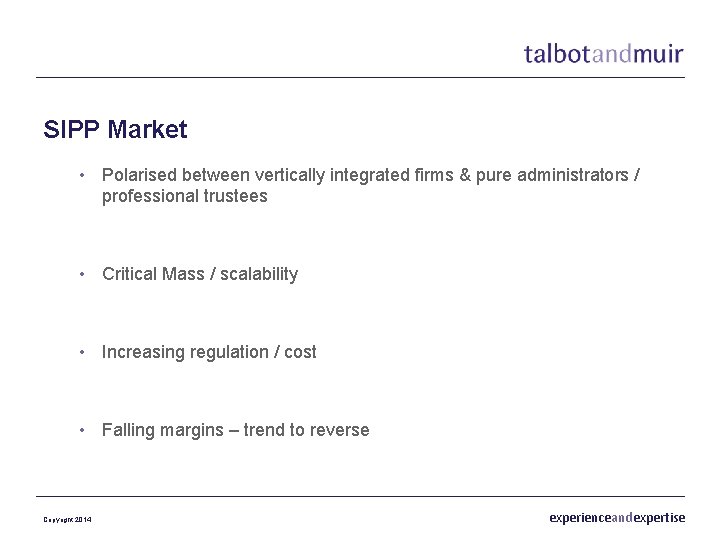 SIPP Market • Polarised between vertically integrated firms & pure administrators / professional trustees