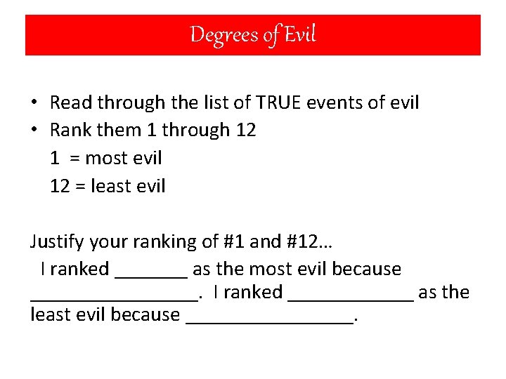 Degrees of Evil • Read through the list of TRUE events of evil •