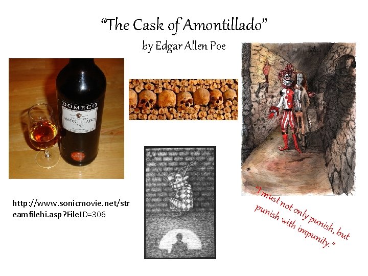 “The Cask of Amontillado” by Edgar Allen Poe http: //www. sonicmovie. net/str eamfilehi. asp?