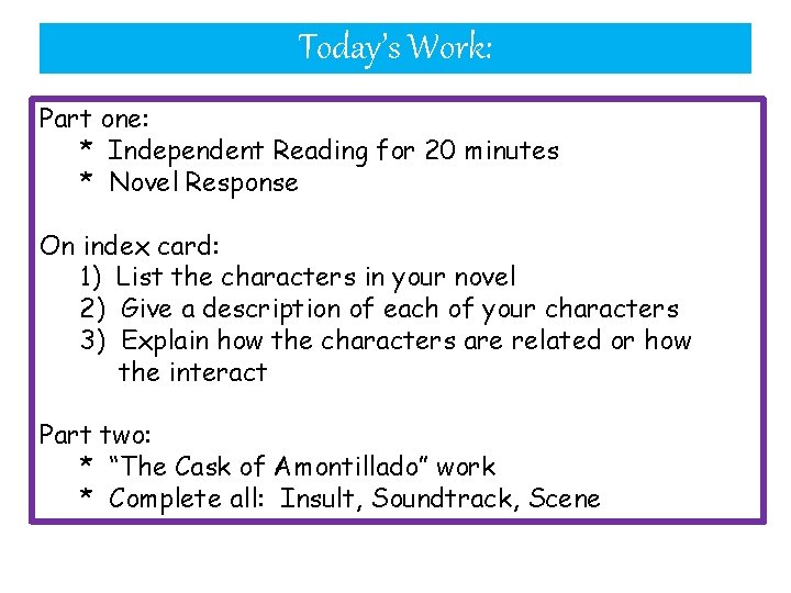 Today’s Work: Part one: * Independent Reading for 20 minutes * Novel Response On