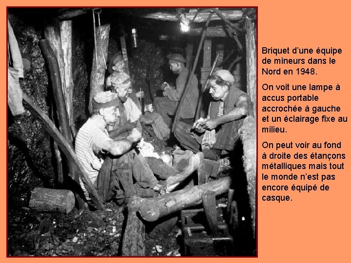 Briquet d’une équipe de mineurs dans le Nord en 1948. On voit une lampe