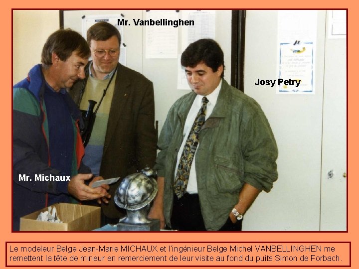 Mr. Vanbellinghen Josy Petry Mr. Michaux Le modeleur Belge Jean-Marie MICHAUX et l’ingénieur Belge