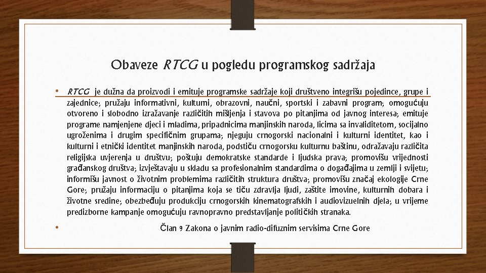 Obaveze RTCG u pogledu programskog sadržaja • RTCG je dužna da proizvodi i emituje