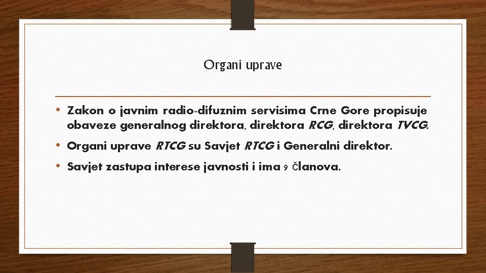 Organi uprave • Zakon o javnim radio-difuznim servisima Crne Gore propisuje obaveze generalnog direktora,