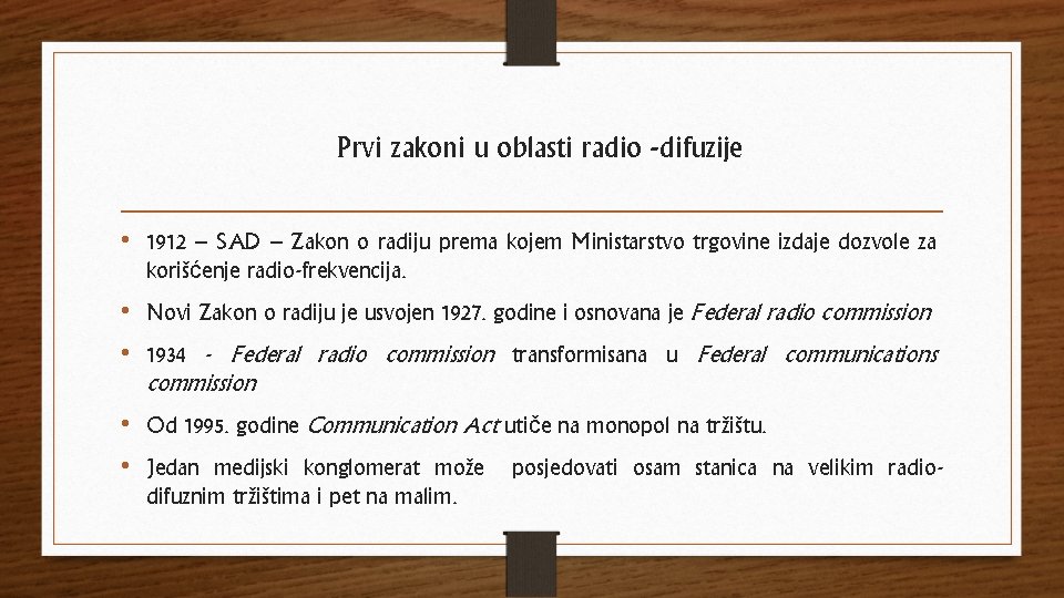 Prvi zakoni u oblasti radio -difuzije • 1912 – SAD – Zakon o radiju