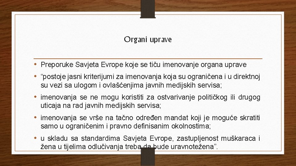 Organi uprave • Preporuke Savjeta Evrope koje se tiču imenovanje organa uprave • “postoje