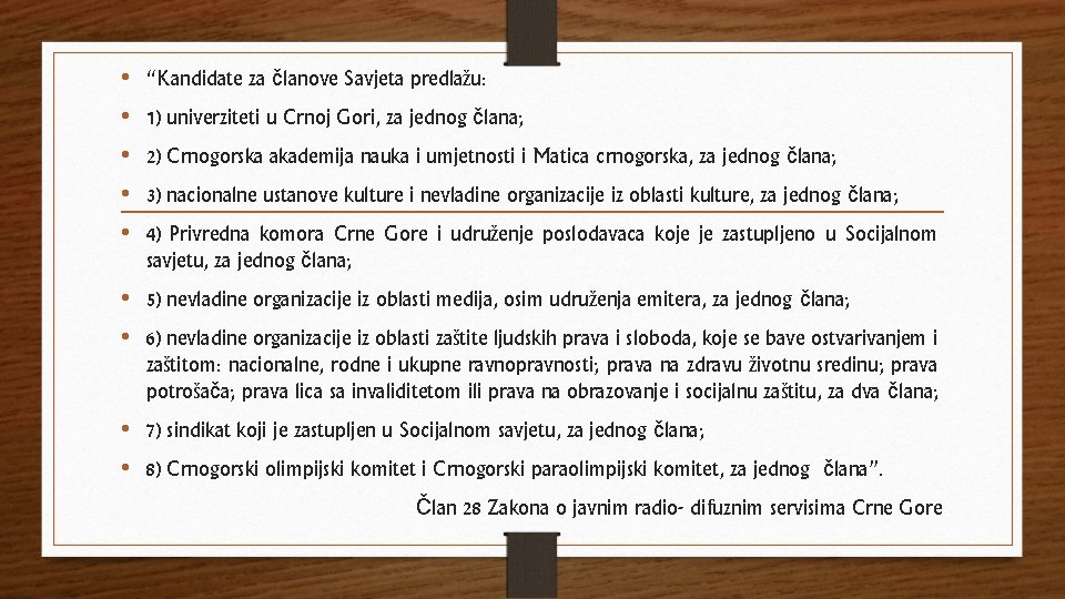  • • • “Kandidate za članove Savjeta predlažu: 1) univerziteti u Crnoj Gori,