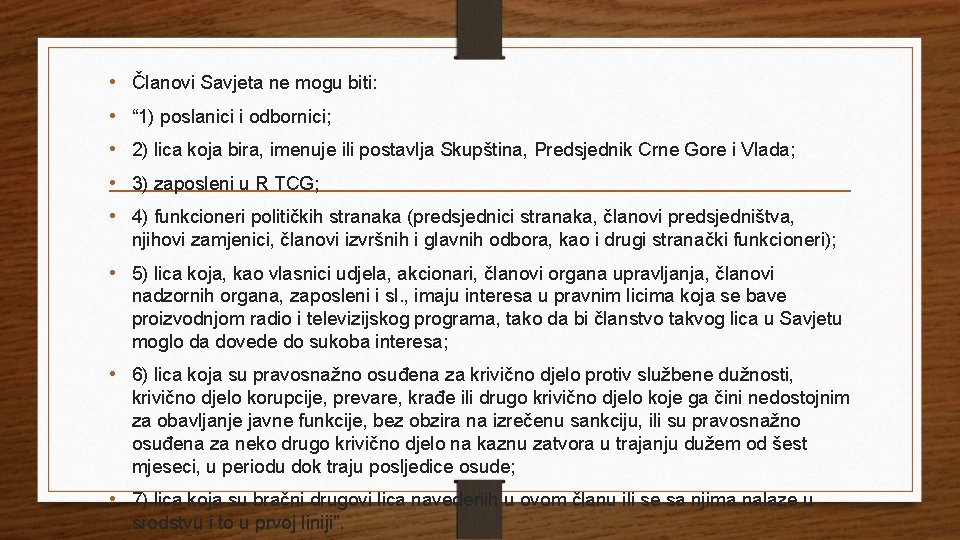  • Članovi Savjeta ne mogu biti: • “ 1) poslanici i odbornici; •