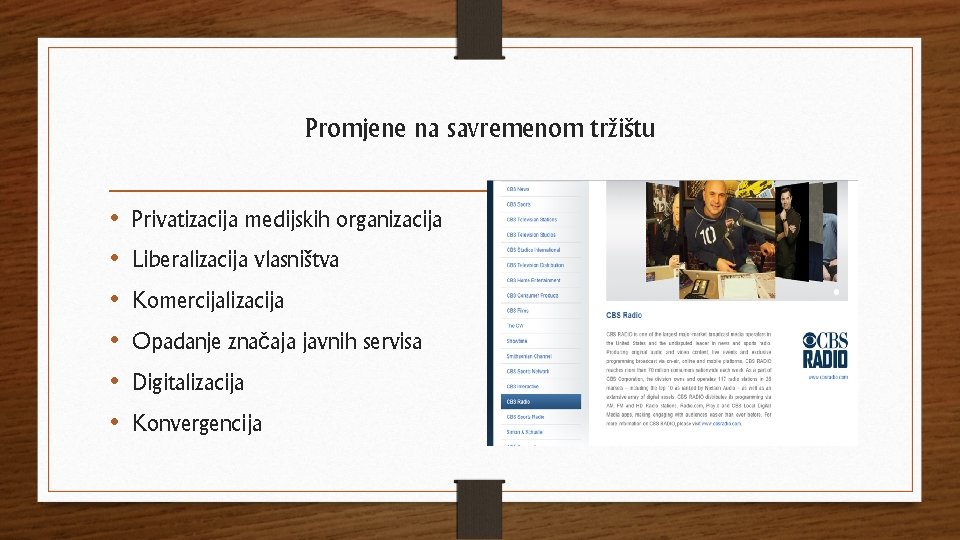 Promjene na savremenom tržištu • • • Privatizacija medijskih organizacija Liberalizacija vlasništva Komercijalizacija Opadanje