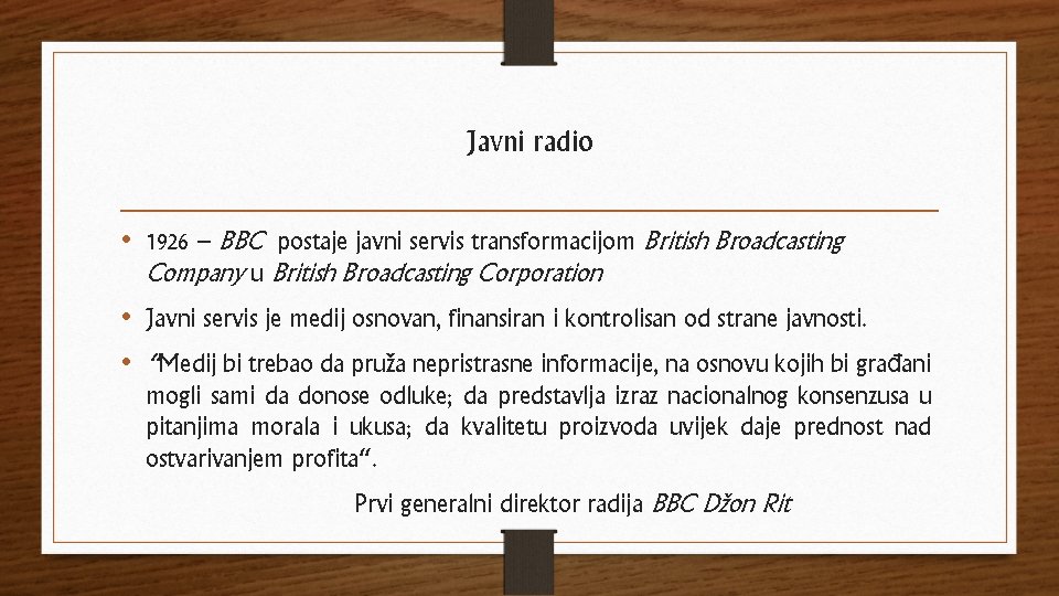 Javni radio • 1926 – BBC postaje javni servis transformacijom British Broadcasting Company u