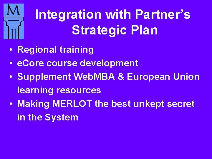 Integration with Partner’s Strategic Plan • Regional training • e. Core course development •