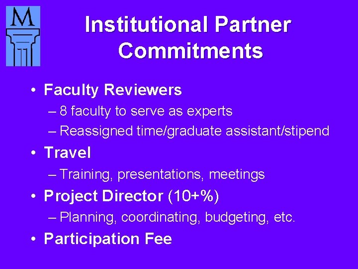 Institutional Partner Commitments • Faculty Reviewers – 8 faculty to serve as experts –