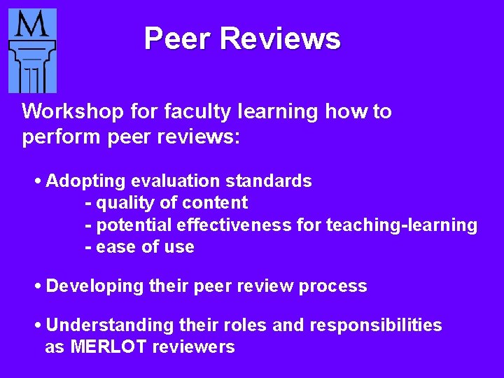 Peer Reviews Workshop for faculty learning how to perform peer reviews: • Adopting evaluation