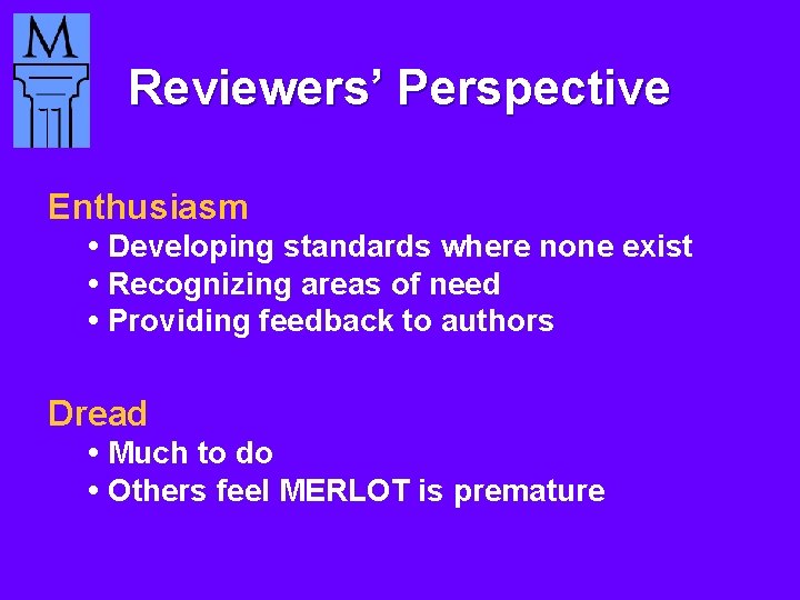 Reviewers’ Perspective Enthusiasm • Developing standards where none exist • Recognizing areas of need