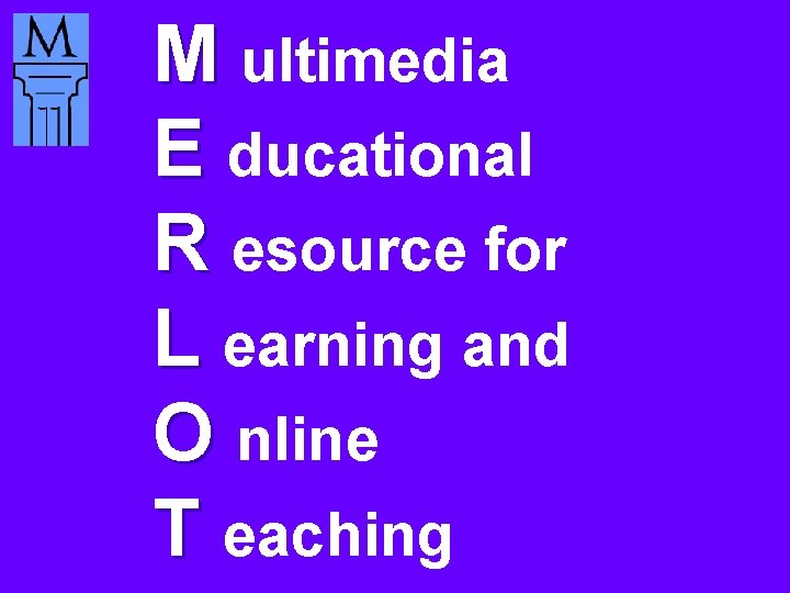 M ultimedia E ducational R esource for L earning and O nline T eaching