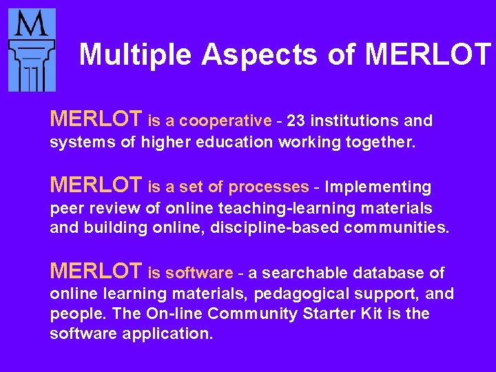 Multiple Aspects of MERLOT is a cooperative - 23 institutions and systems of higher