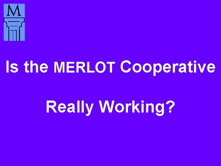 Is the MERLOT Cooperative Really Working? 