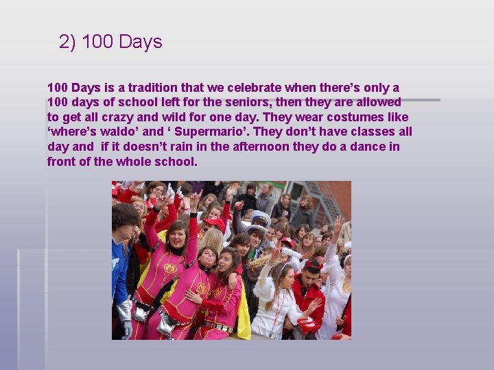 2) 100 Days is a tradition that we celebrate when there’s only a 100