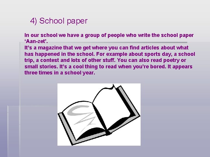 4) School paper In our school we have a group of people who write