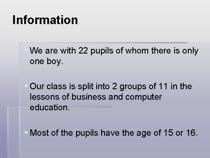 Information § We are with 22 pupils of whom there is only one boy.