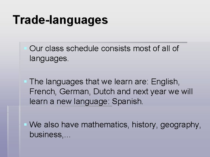 Trade-languages § Our class schedule consists most of all of languages. § The languages