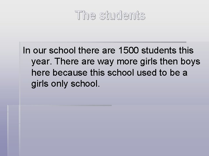 The students In our school there are 1500 students this year. There are way